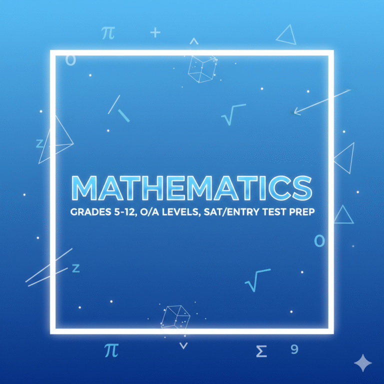 Mathematics (Grades 5–12, O/A Levels, SAT/Entry Test Prep)