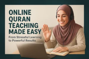 Online Quran Teaching made simple and effective — guiding students worldwide with flexibility and excellence